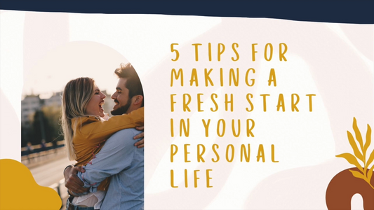 5 Tips for Making a Fresh Start in Your Personal Life - Video