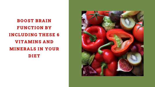 6 Vitamins and Minerals for Brain Function