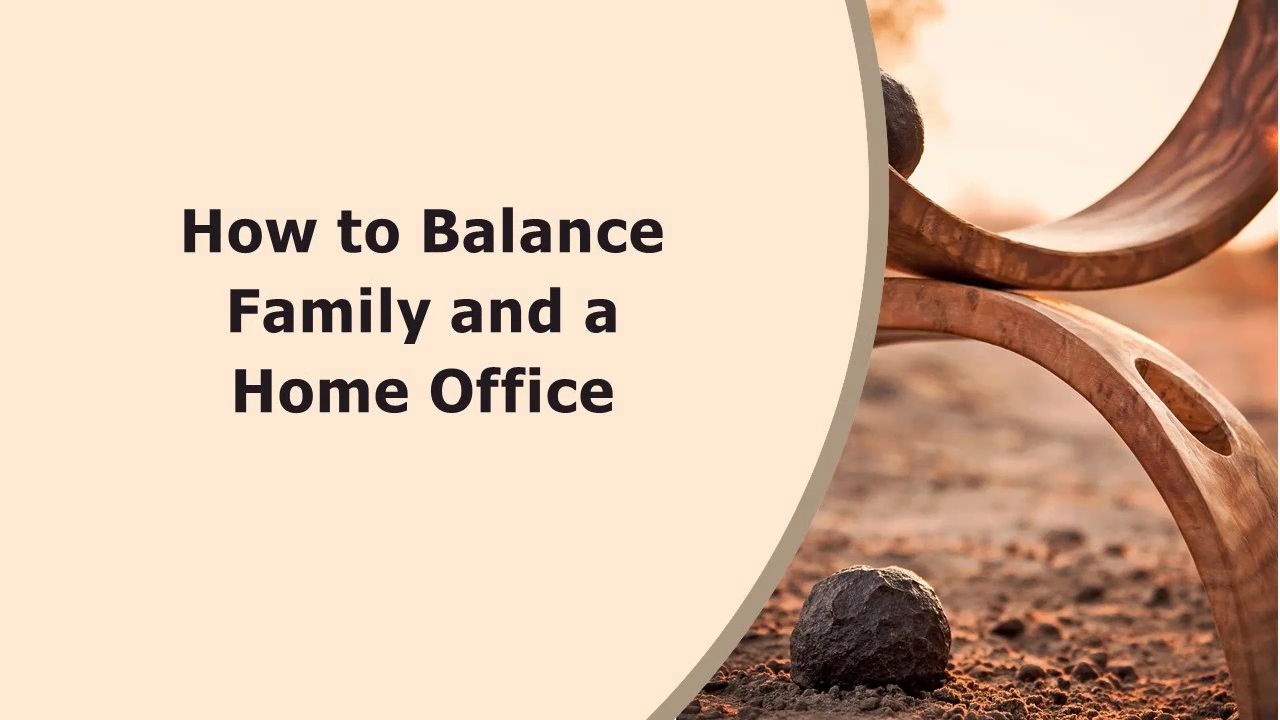 How to Balance Family and a Home Office - Video