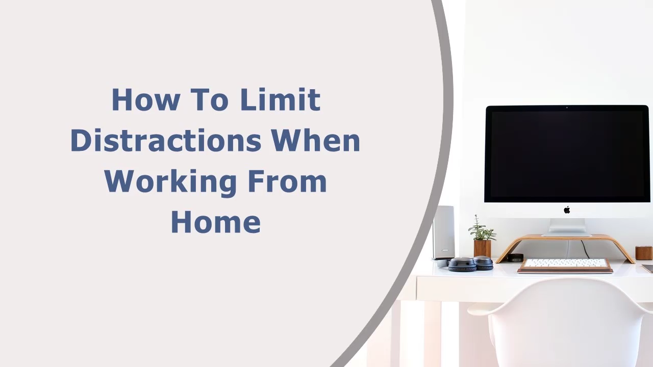 How to Limit Distractions When Working From Home