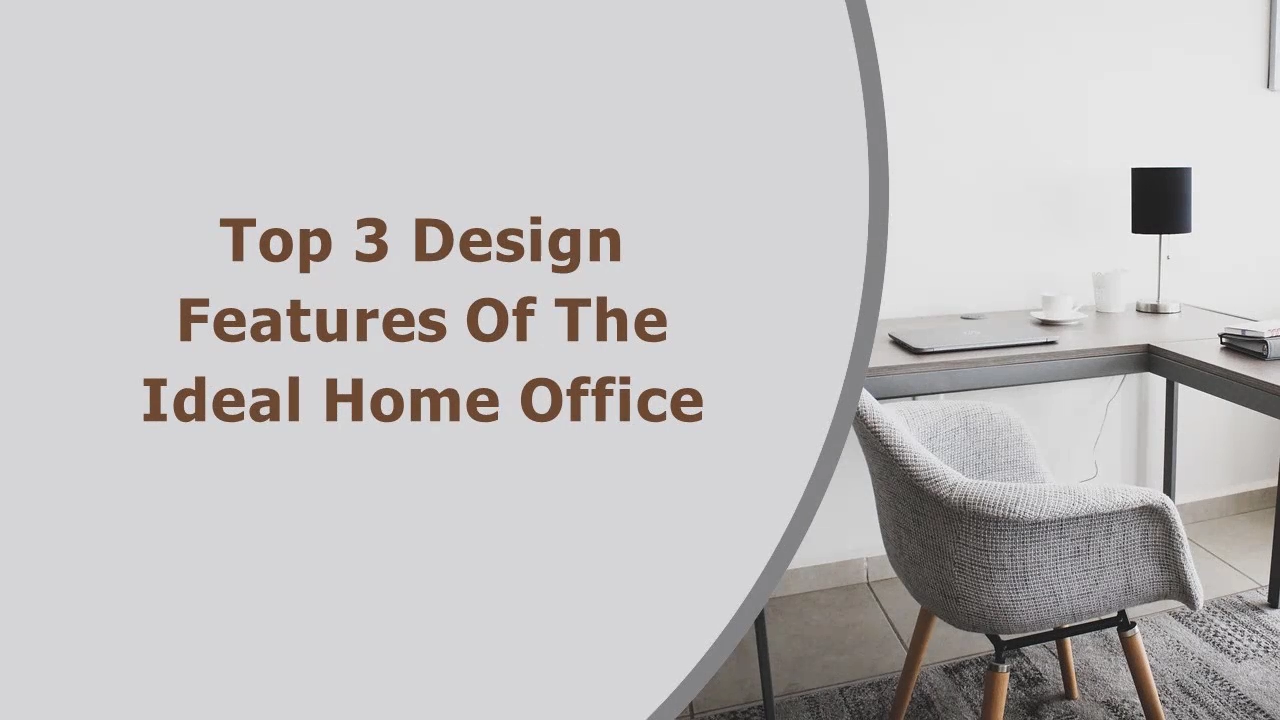 Top 3 Design Features of the Ideal Home Office - Video